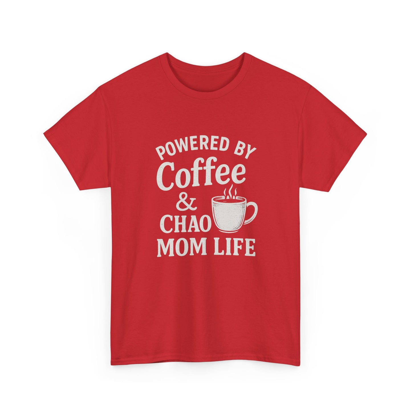Mom Life T‑Shirt — “Powered by Coffee & Chao” Funny Mom Shirt, Coffee Lover Gift