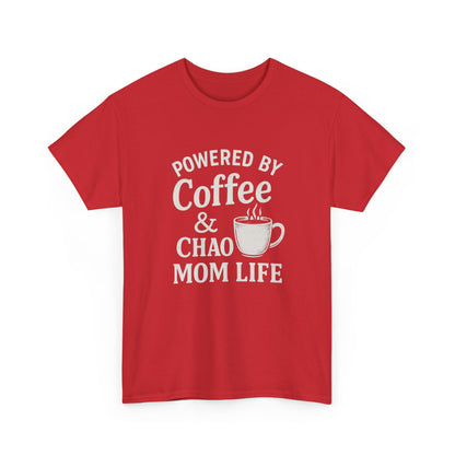 Mom Life T‑Shirt — “Powered by Coffee & Chao” Funny Mom Shirt, Coffee Lover Gift