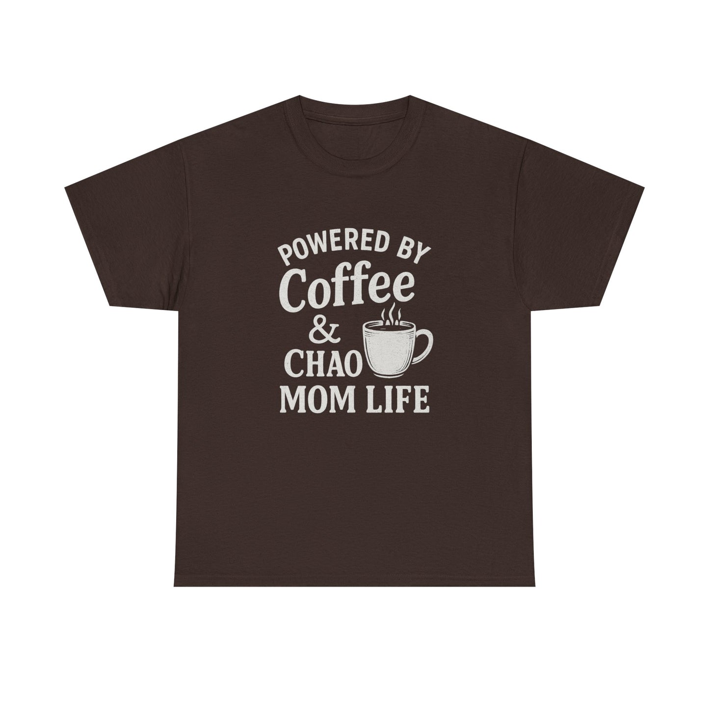Mom Life T‑Shirt — “Powered by Coffee & Chao” Funny Mom Shirt, Coffee Lover Gift