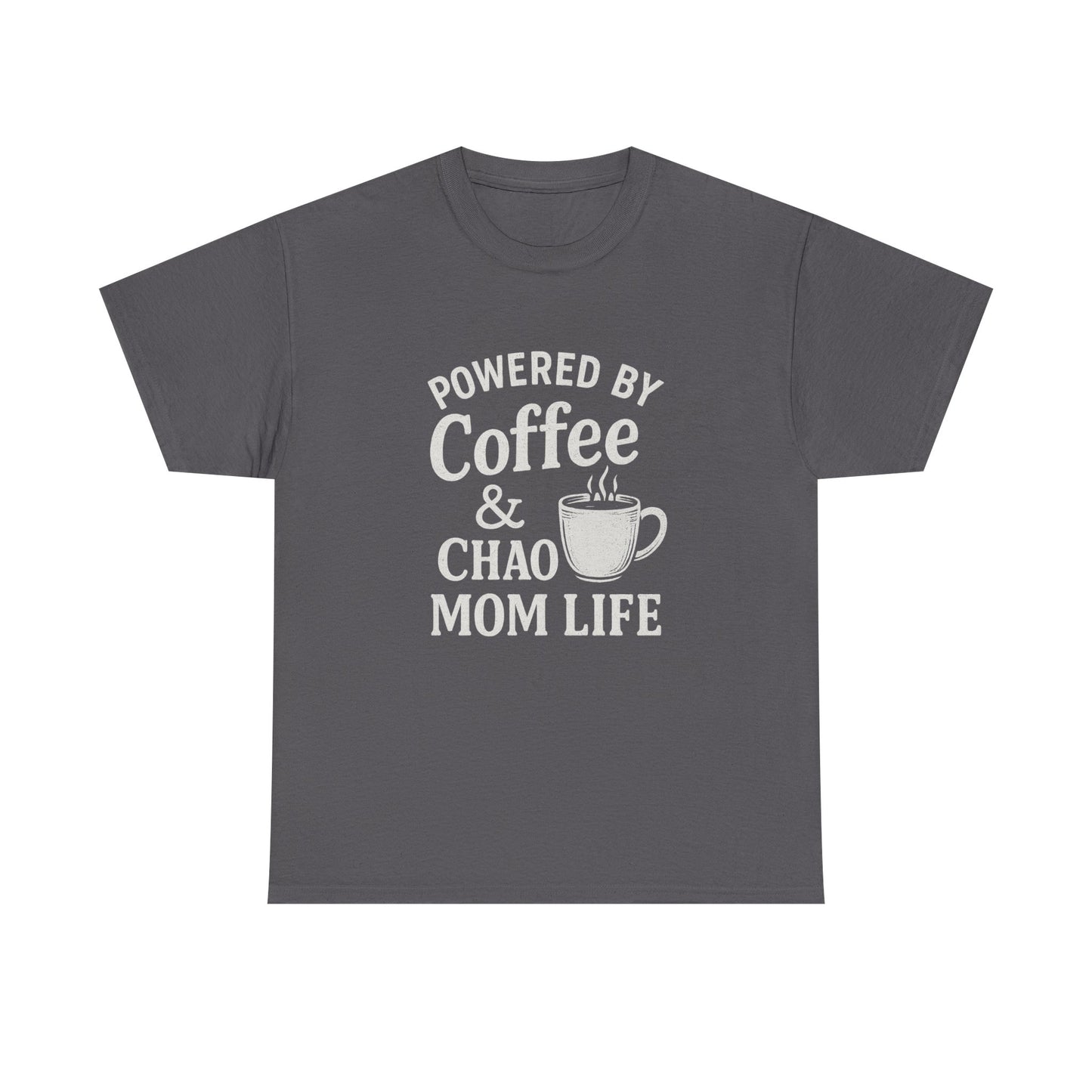 Mom Life T‑Shirt — “Powered by Coffee & Chao” Funny Mom Shirt, Coffee Lover Gift
