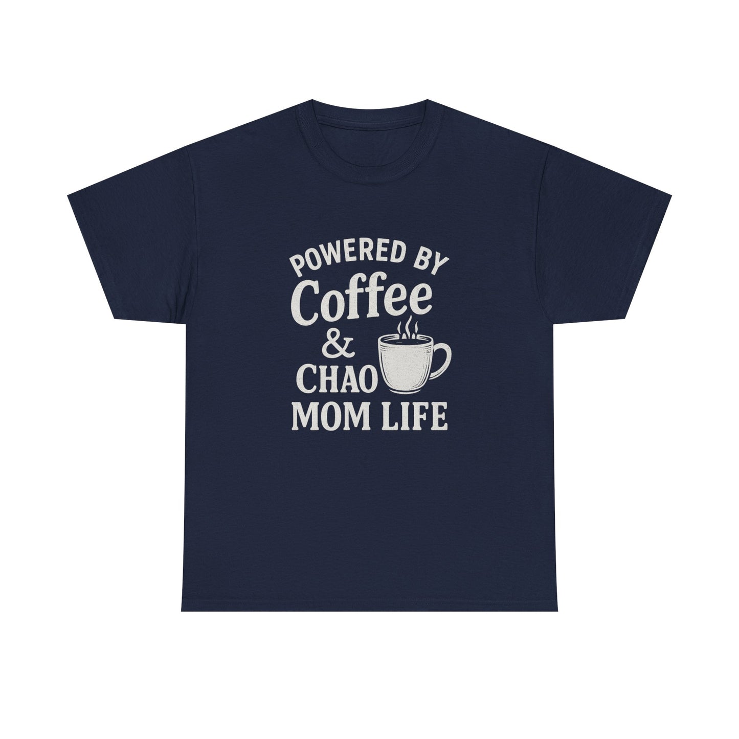 Mom Life T‑Shirt — “Powered by Coffee & Chao” Funny Mom Shirt, Coffee Lover Gift