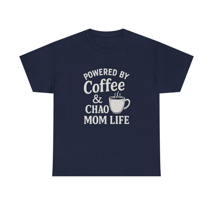 Mom Life T‑Shirt — “Powered by Coffee & Chao” Funny Mom Shirt, Coffee Lover Gift
