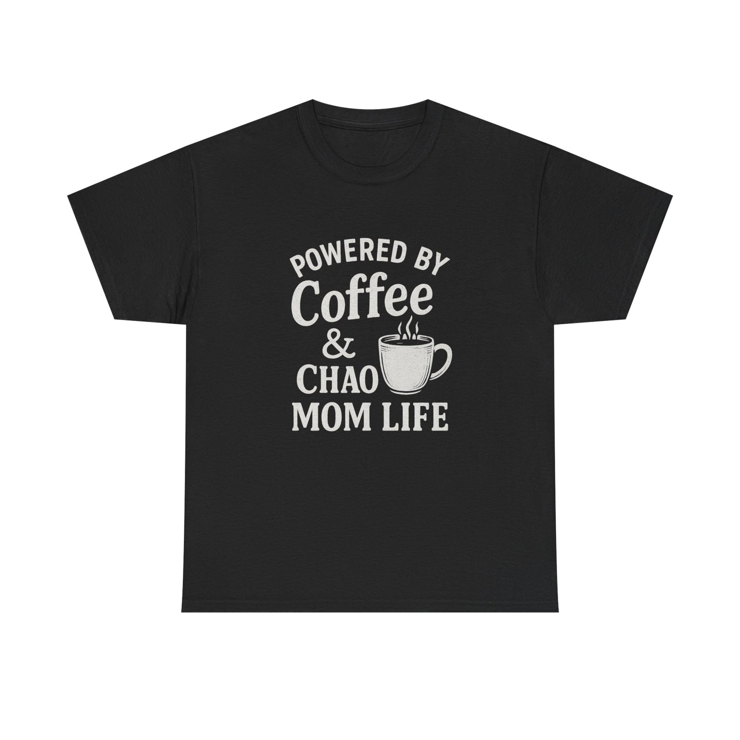 Mom Life T‑Shirt — “Powered by Coffee & Chao” Funny Mom Shirt, Coffee Lover Gift