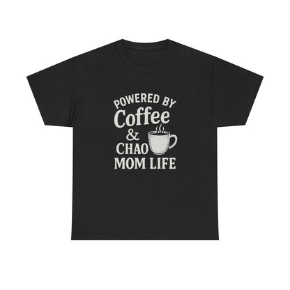 Mom Life T‑Shirt — “Powered by Coffee & Chao” Funny Mom Shirt, Coffee Lover Gift