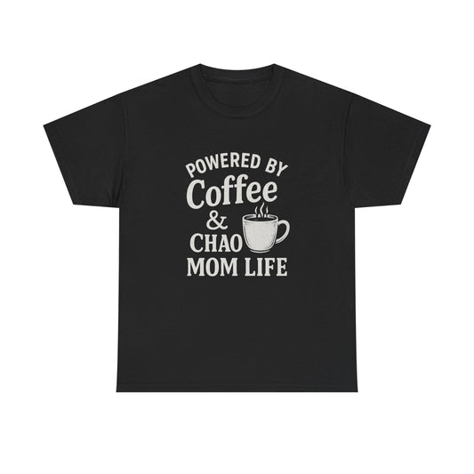 Mom Life T‑Shirt — “Powered by Coffee & Chao” Funny Mom Shirt, Coffee Lover Gift