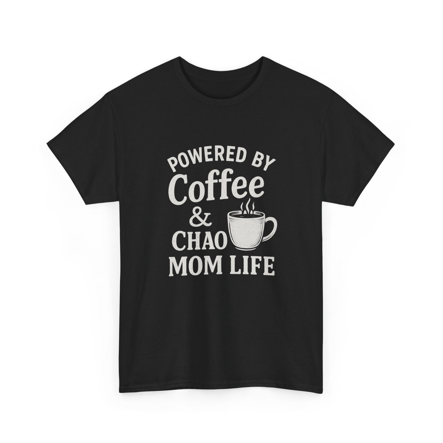 Mom Life T‑Shirt — “Powered by Coffee & Chao” Funny Mom Shirt, Coffee Lover Gift