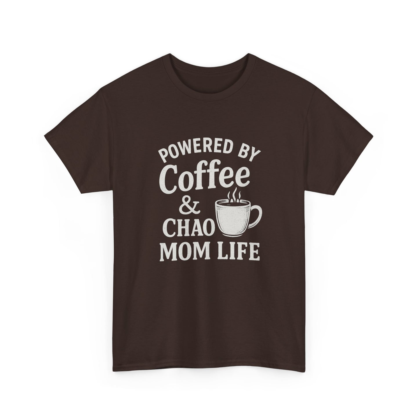 Mom Life T‑Shirt — “Powered by Coffee & Chao” Funny Mom Shirt, Coffee Lover Gift