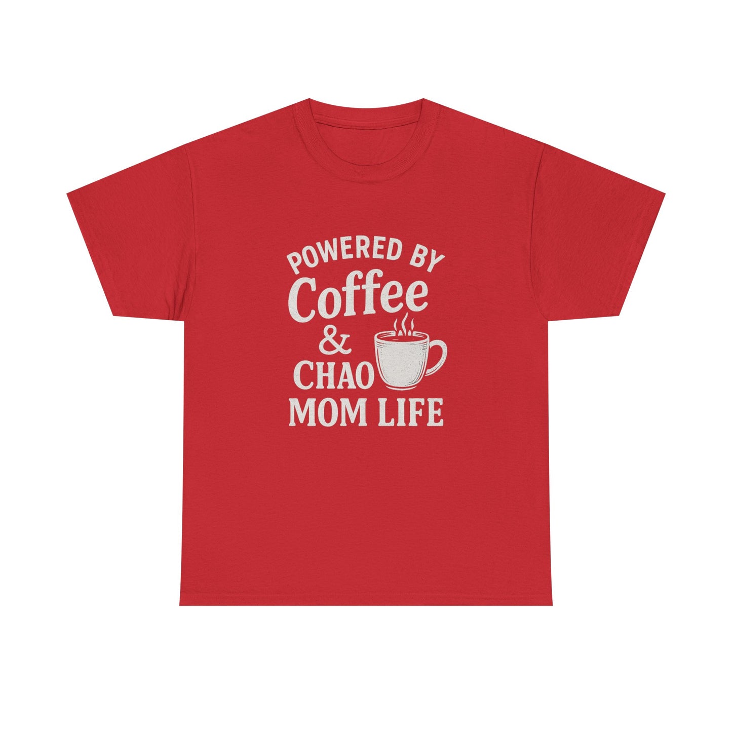Mom Life T‑Shirt — “Powered by Coffee & Chao” Funny Mom Shirt, Coffee Lover Gift