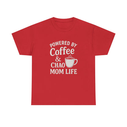 Mom Life T‑Shirt — “Powered by Coffee & Chao” Funny Mom Shirt, Coffee Lover Gift