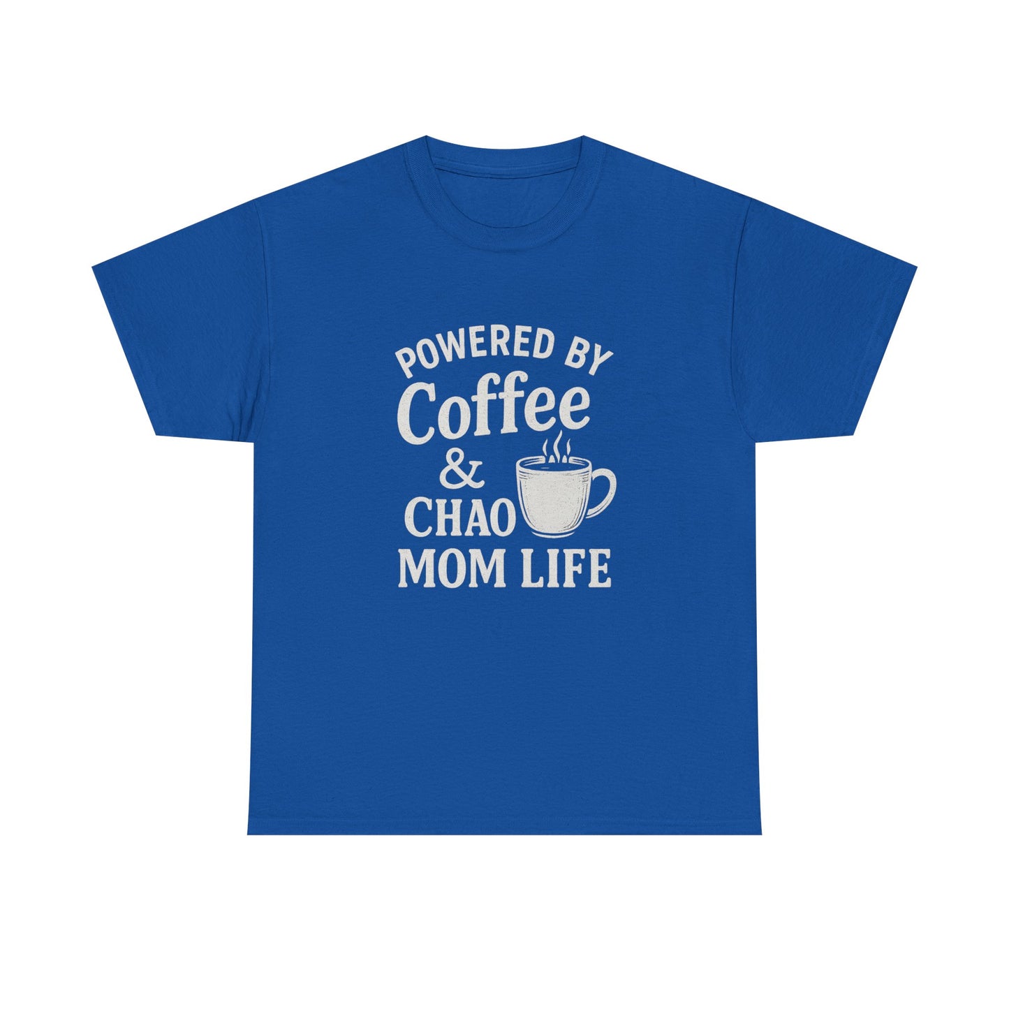 Mom Life T‑Shirt — “Powered by Coffee & Chao” Funny Mom Shirt, Coffee Lover Gift