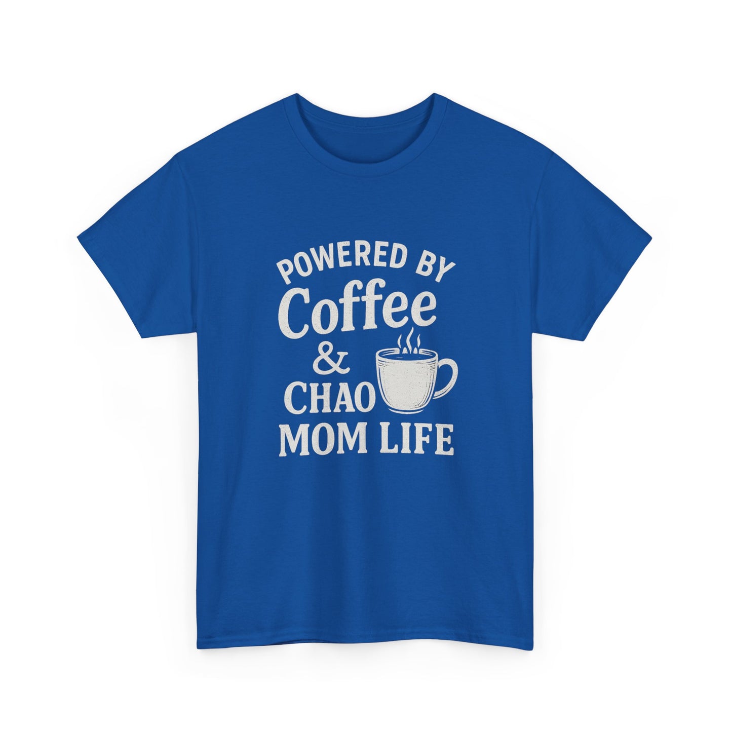 Mom Life T‑Shirt — “Powered by Coffee & Chao” Funny Mom Shirt, Coffee Lover Gift
